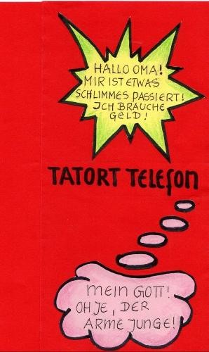 Comiczeichnung mit dem Text "Hallo Oma, ich brauch mehr Geld - Tator Telefon"